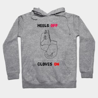 Heels Off Gloves On Hoodie